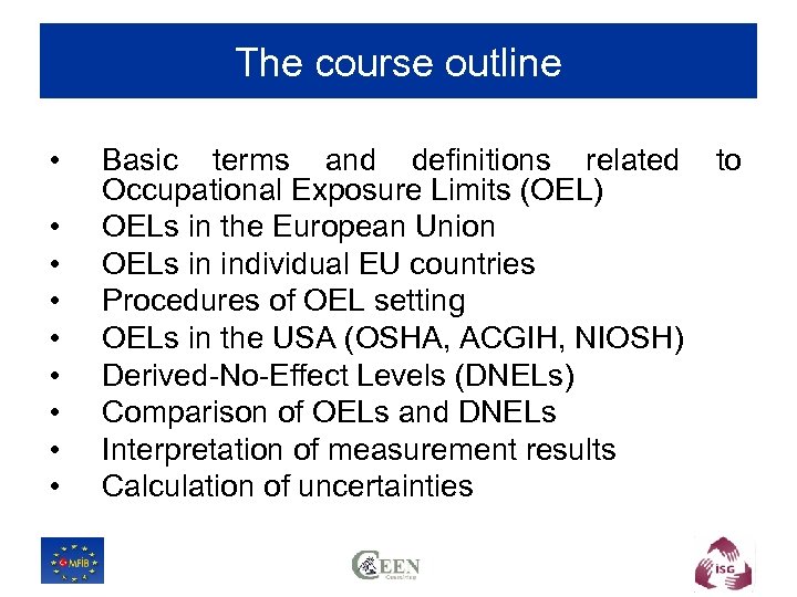 The course outline • • • Basic terms and definitions related to Occupational Exposure