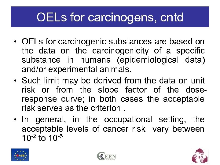 OELs for carcinogens, cntd • OELs for carcinogenic substances are based on the data