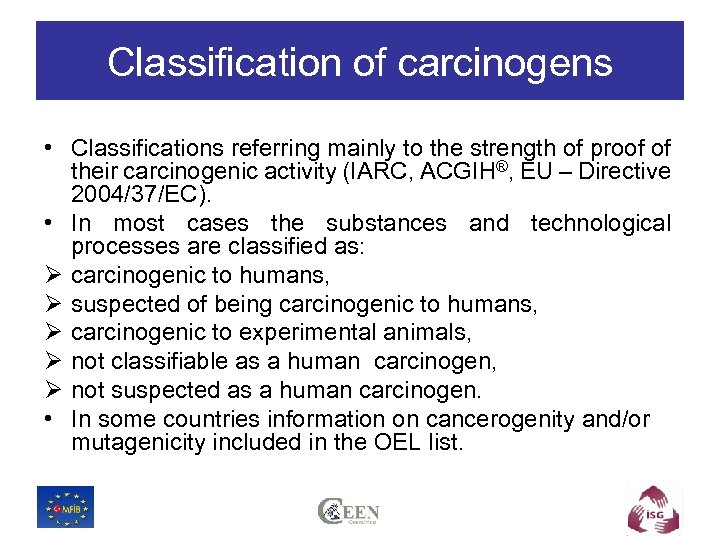 Classification of carcinogens • Classifications referring mainly to the strength of proof of their