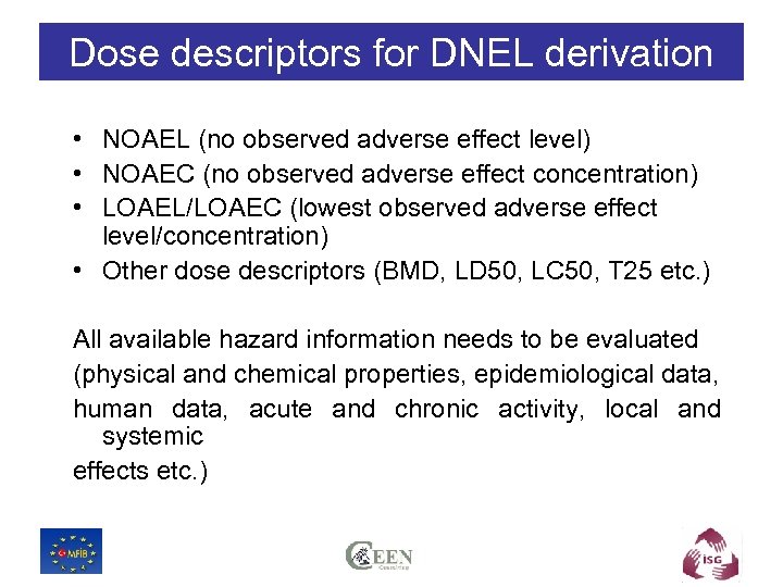 Dose descriptors for DNEL derivation • NOAEL (no observed adverse effect level) • NOAEC