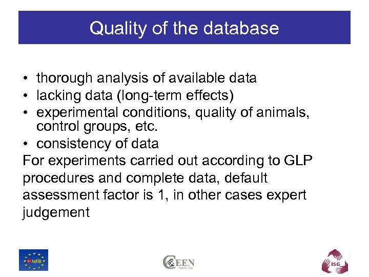 Quality of the database • thorough analysis of available data • lacking data (long-term