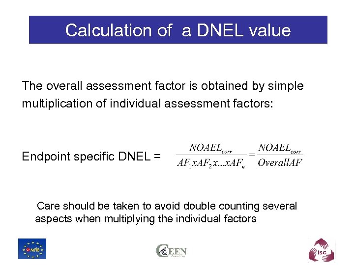 Calculation of a DNEL value The overall assessment factor is obtained by simple multiplication