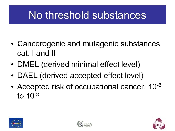 No threshold substances • Cancerogenic and mutagenic substances cat. I and II • DMEL