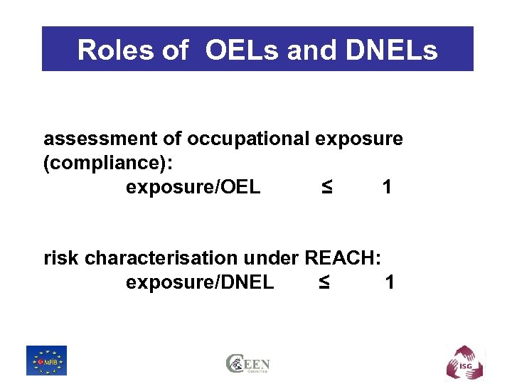 Roles of OELs and DNELs assessment of occupational exposure (compliance): exposure/OEL ≤ 1 risk