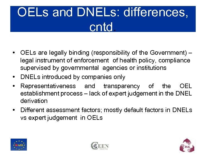 OELs and DNELs: differences, cntd. • OELs are legally binding (responsibility of the Government)