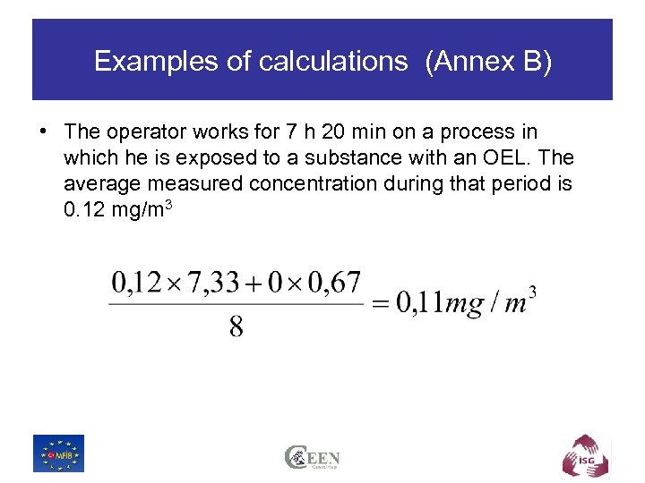 Examples of calculations (Annex B) • The operator works for 7 h 20 min