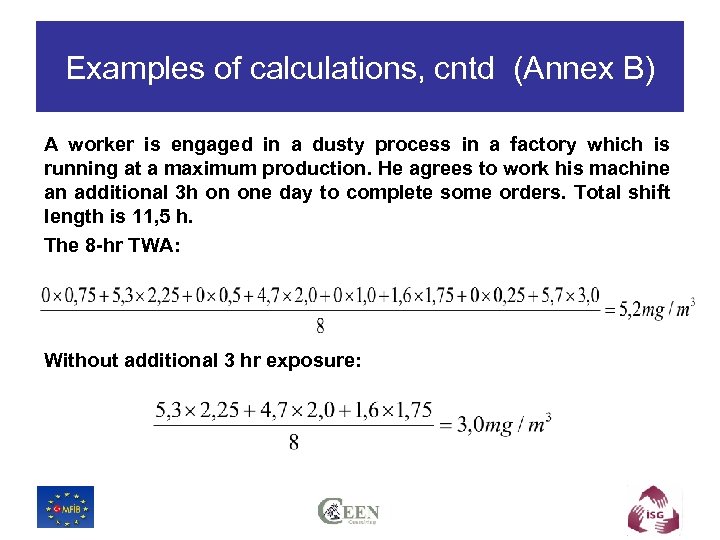 Examples of calculations, cntd (Annex B) A worker is engaged in a dusty process