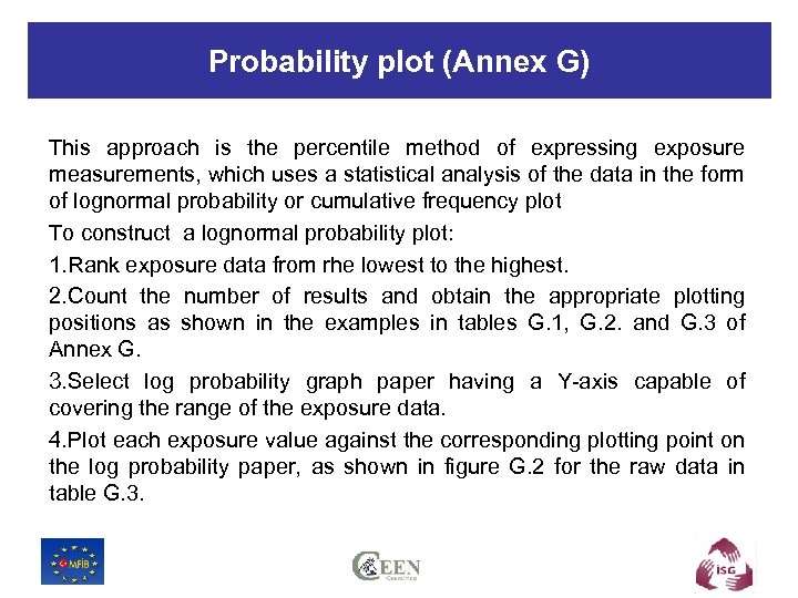 Probability plot (Annex G) This approach is the percentile method of expressing exposure measurements,