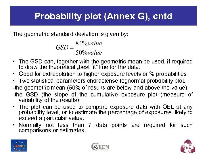 Probability plot (Annex G), cntd The geometric standard deviation is given by: • The