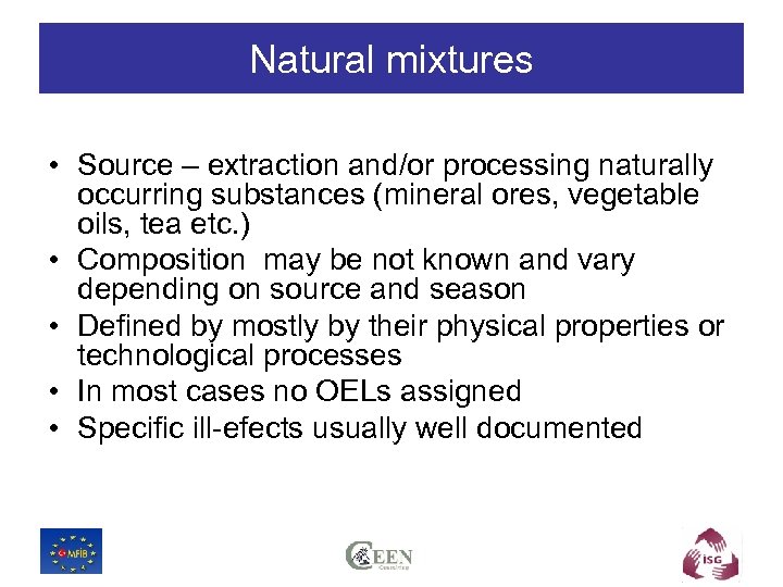 Natural mixtures • Source – extraction and/or processing naturally occurring substances (mineral ores, vegetable