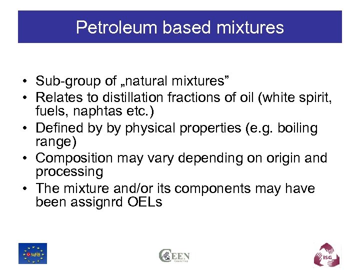 Petroleum based mixtures • Sub-group of „natural mixtures” • Relates to distillation fractions of