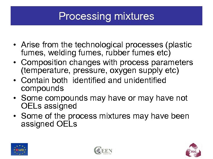 Processing mixtures • Arise from the technological processes (plastic fumes, welding fumes, rubber fumes