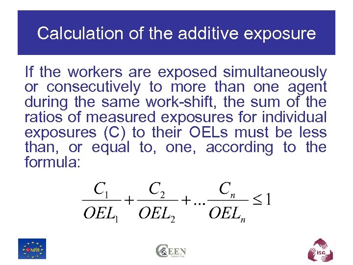 Calculation of the additive exposure If the workers are exposed simultaneously or consecutively to