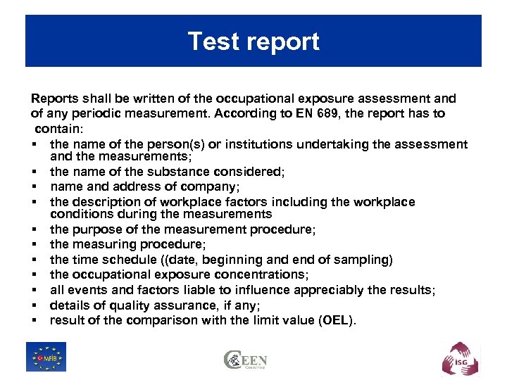 Test report Reports shall be written of the occupational exposure assessment and of any