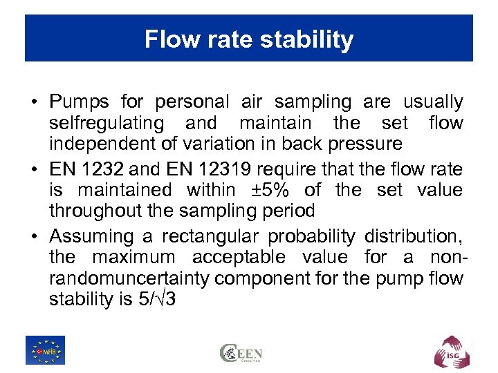 Flow rate stability • Pumps for personal air sampling are usually selfregulating and maintain