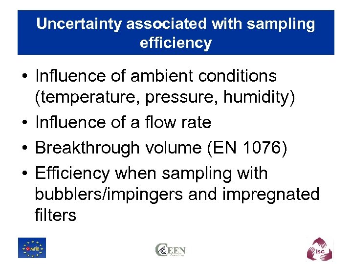 Uncertainty associated with sampling efficiency • Influence of ambient conditions (temperature, pressure, humidity) •