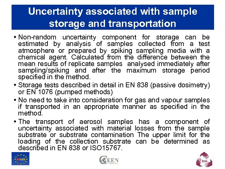 Uncertainty associated with sample storage and transportation • Non-random uncertainty component for storage can