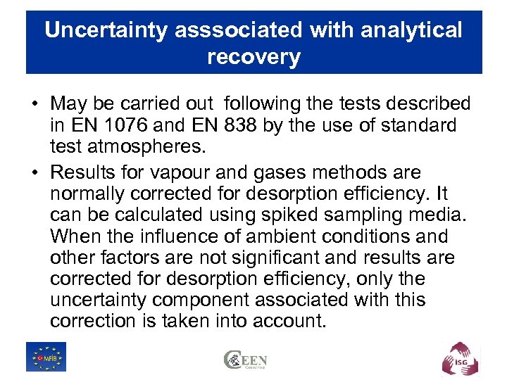 Uncertainty asssociated with analytical recovery • May be carried out following the tests described