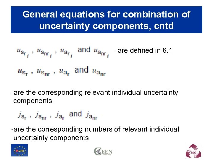 General equations for combination of uncertainty components, cntd -are defined in 6. 1 -are