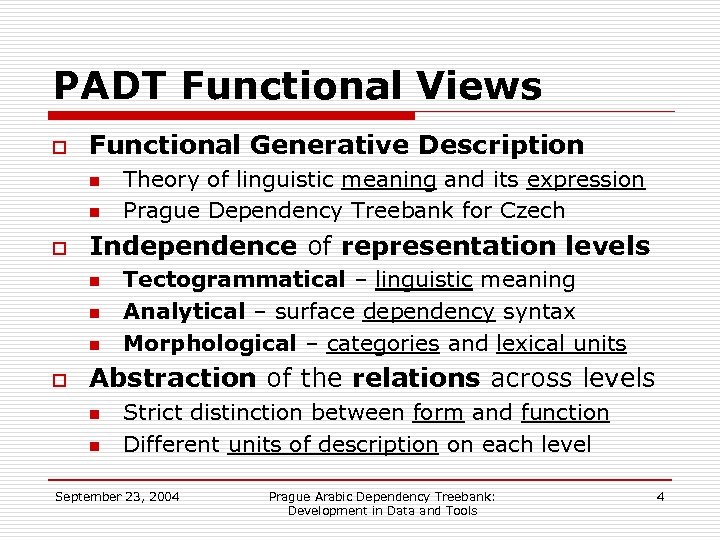PADT Functional Views o Functional Generative Description n n o Independence of representation levels