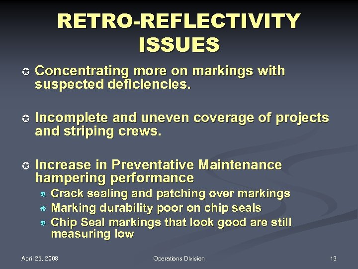 RETRO-REFLECTIVITY ISSUES µ Concentrating more on markings with suspected deficiencies. µ Incomplete and uneven