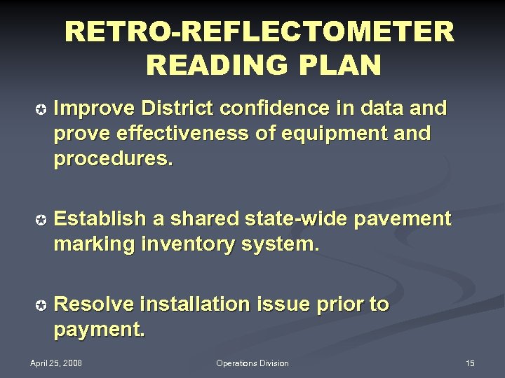 RETRO-REFLECTOMETER READING PLAN µ Improve District confidence in data and prove effectiveness of equipment