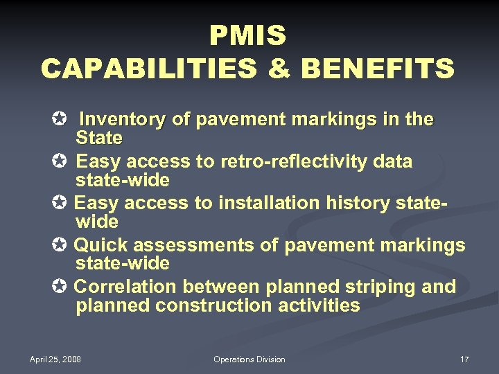 PMIS CAPABILITIES & BENEFITS µ Inventory of pavement markings in the State µ Easy