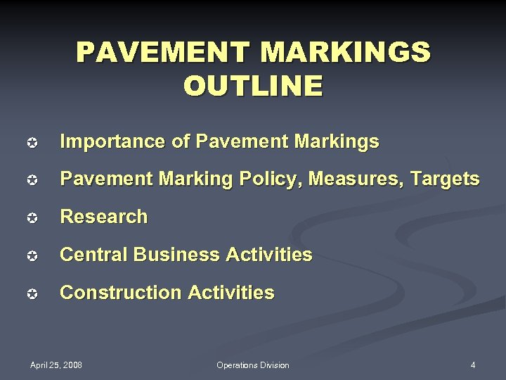 PAVEMENT MARKINGS OUTLINE µ Importance of Pavement Markings µ Pavement Marking Policy, Measures, Targets