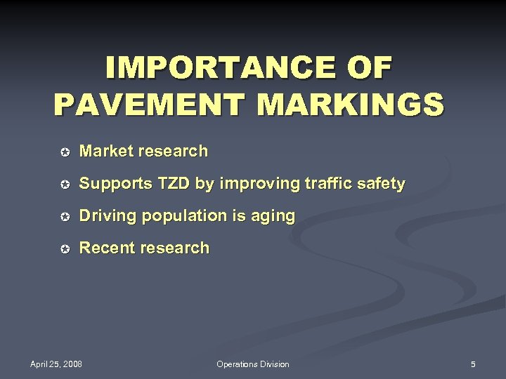 IMPORTANCE OF PAVEMENT MARKINGS µ Market research µ Supports TZD by improving traffic safety