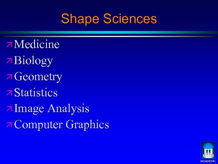 Shape Sciences ä Medicine ä Biology ä Geometry ä Statistics ä Image Analysis ä