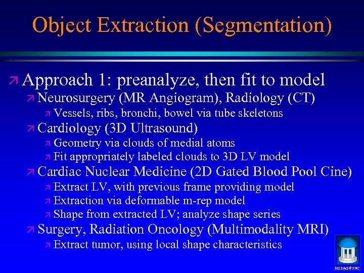 Object Extraction (Segmentation) ä Approach 1: preanalyze, then fit to model ä Neurosurgery (MR