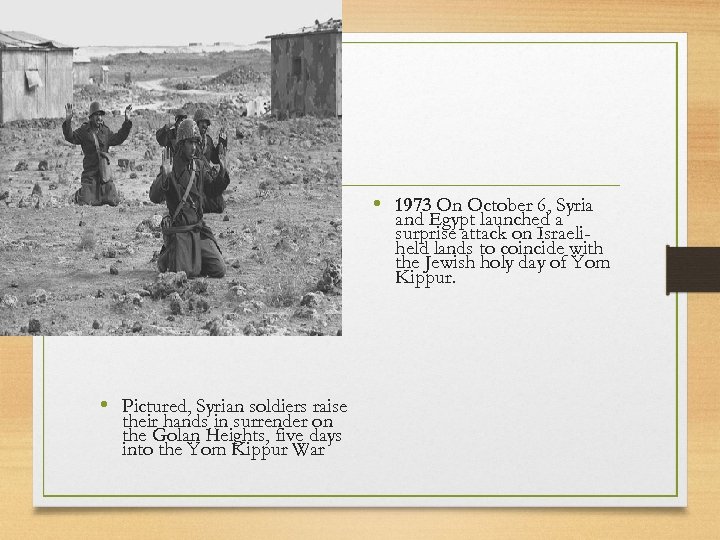  • 1973 On October 6, Syria and Egypt launched a surprise attack on