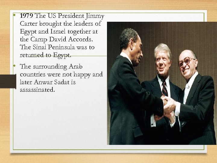  • 1979 The US President Jimmy Carter brought the leaders of Egypt and