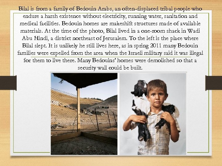 Bilal is from a family of Bedouin Arabs, an often-displaced tribal people who endure