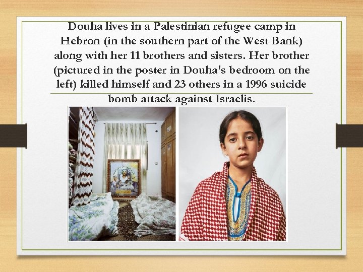 Douha lives in a Palestinian refugee camp in Hebron (in the southern part of