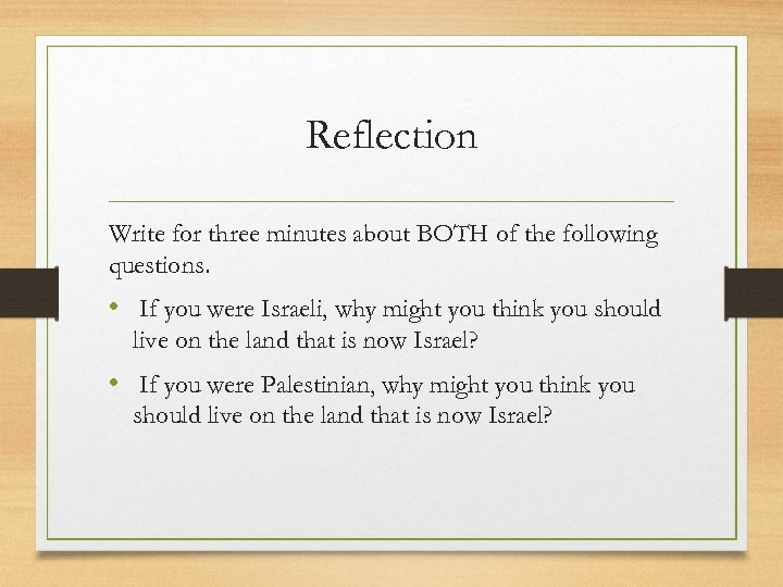 Reflection Write for three minutes about BOTH of the following questions. • If you
