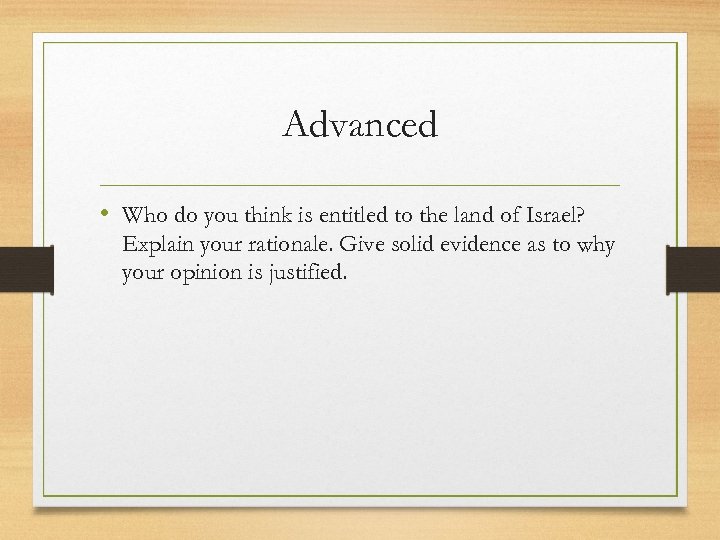 Advanced • Who do you think is entitled to the land of Israel? Explain