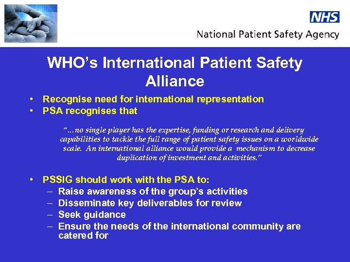 WHO’s International Patient Safety Alliance • Recognise need for international representation • PSA recognises
