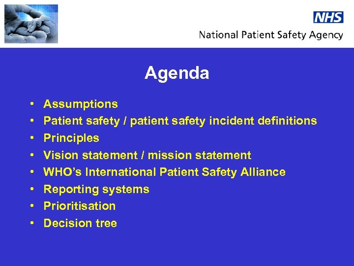 Agenda • • Assumptions Patient safety / patient safety incident definitions Principles Vision statement