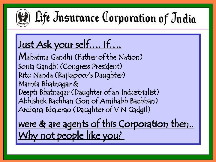Just Ask your self…. If…. Mahatma Gandhi (Father of the Nation) Sonia Gandhi (Congress