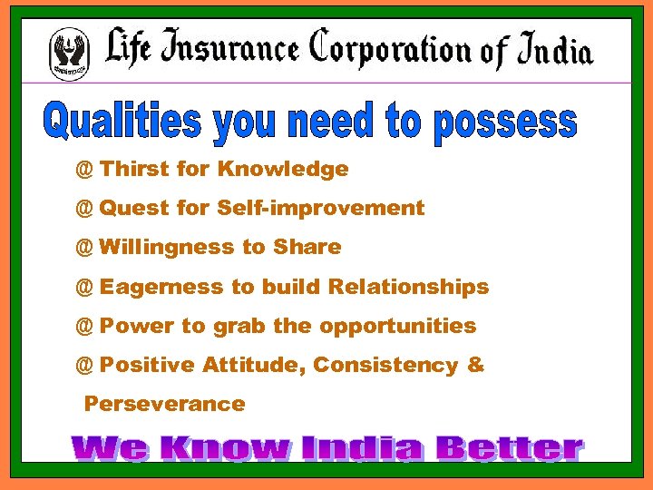 @ Thirst for Knowledge @ Quest for Self-improvement @ Willingness to Share @ Eagerness