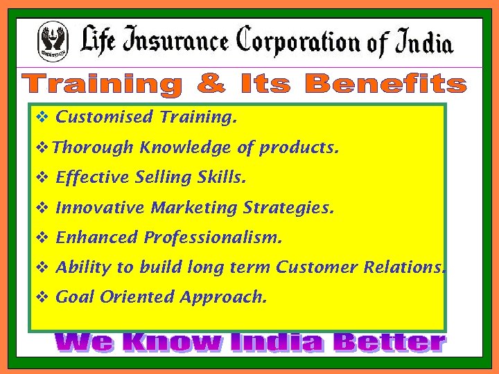 v Customised Training. v. Thorough Knowledge of products. v Effective Selling Skills. v Innovative