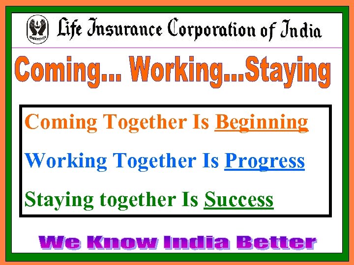 Coming Together Is Beginning Working Together Is Progress Staying together Is Success 