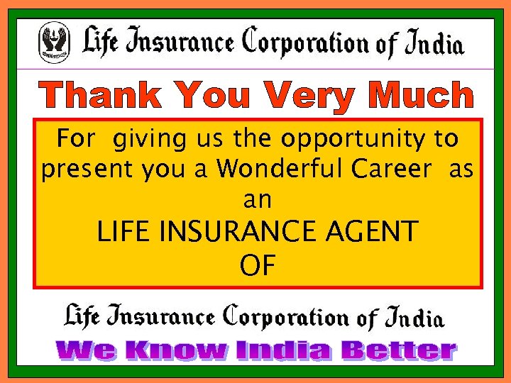 For giving us the opportunity to present you a Wonderful Career as an LIFE