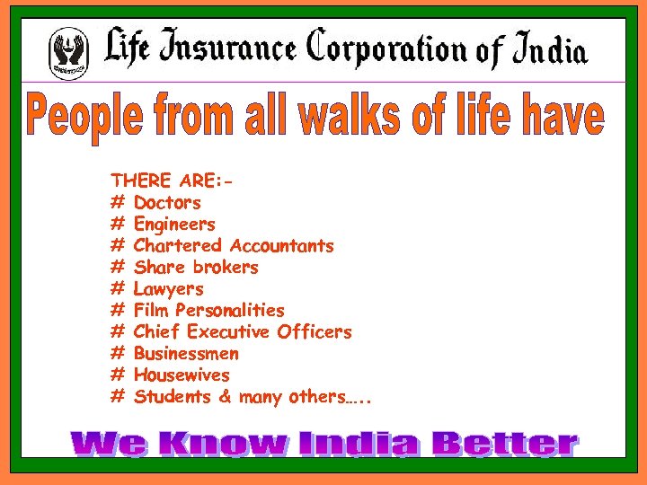 THERE ARE: # Doctors # Engineers # Chartered Accountants # Share brokers # Lawyers