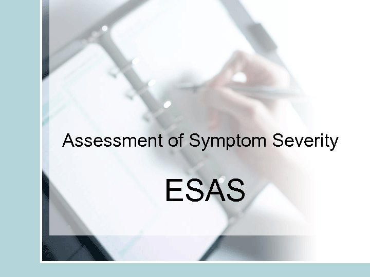 Assessment of Symptom Severity ESAS 