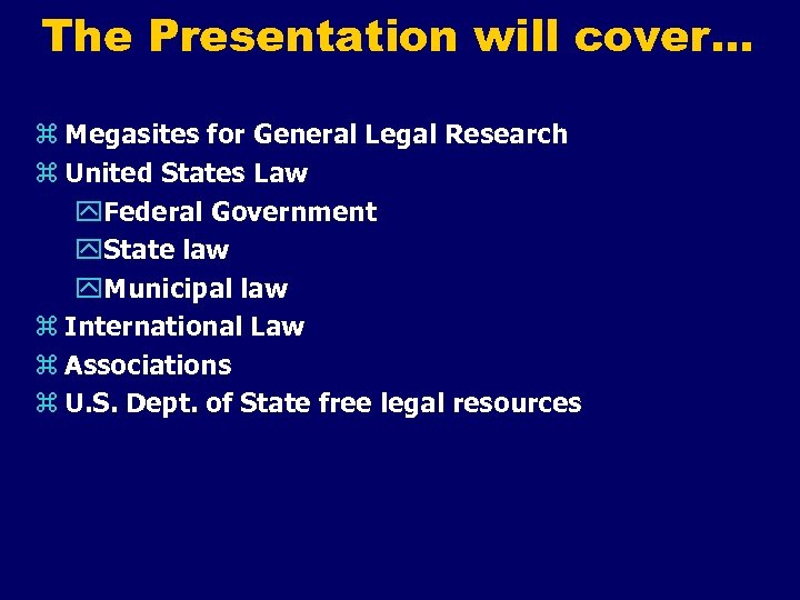 The Presentation will cover… z Megasites for General Legal Research z United States Law