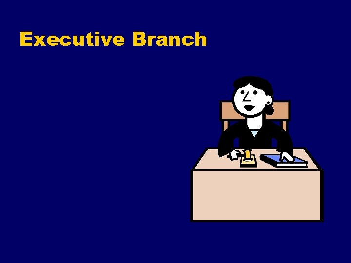 Executive Branch 