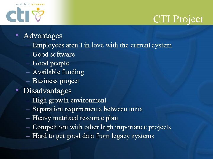 CTI Project • Advantages – – – Employees aren’t in love with the current