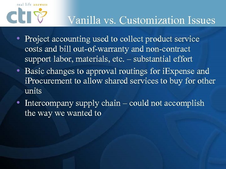 Vanilla vs. Customization Issues • Project accounting used to collect product service costs and
